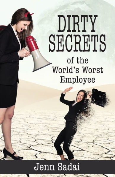 Dirty Secrets of the World's Worst Employee