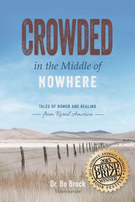 Title: Crowded in the Middle of Nowhere: Tales of Humor and Healing from Rural America, Author: Dr. Bo Brock