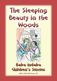 Title: THE SLEEPING BEAUTY IN THE WOODS - A Fairy Tale, Author: Anon E Mouse