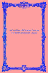 Title: A Catechism of Christian Doctrine: For First Communion Classes, Author: David Bawden