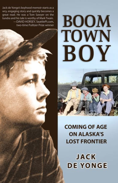 Boom Town Boy: Coming of Age in Alaska's Lost Frontier