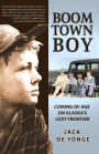 Boom Town Boy: Coming of Age in Alaska's Lost Frontier