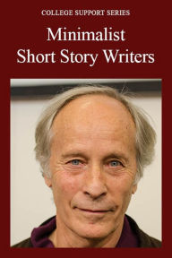 Title: Minimalist Short Story Writers, Author: The Editors of Salem Press The Editors of Salem Press