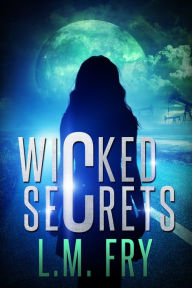 Title: Wicked Secrets, Author: L.M. Fry