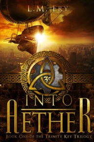 Title: Into Aether, Author: L.M. Fry