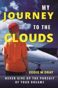 Title: My Journey To The Clouds, Author: Eddie Dray