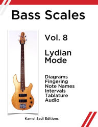 Title: Bass Scales Vol. 8 Lydian Mode, Author: Kamel Sadi