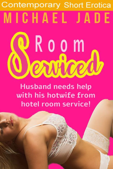 Room Serviced (Hotwife, Cuckold, Multipartner, Exhibitionism, Blowjob)
