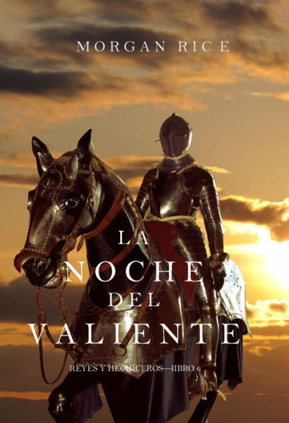 La Noche del Valiente (Reyes y HechicerosLibro 6)