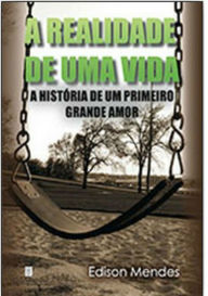 Title: A Realidade De Uma Vida, Author: Edison Roberto Mendes