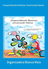 Title: Compartilhando Historias, Construindo Valores, Author: Bianca Maia