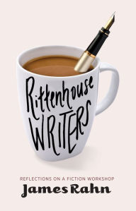 Title: Rittenhouse Writers: Reflections on a Fiction Workshop, Author: James Rahn