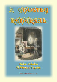 Title: A GHOSTLY REHEARSAL - A ghost story from the golden age of railways, Author: Anon E Mouse