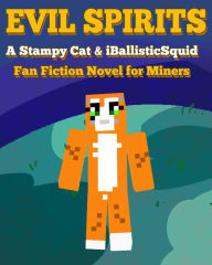 Title: Evil Spirits: A Stampy Cat & iBallisticSquid Fan Fiction Novel For Miners, Author: Ember Studios LLC