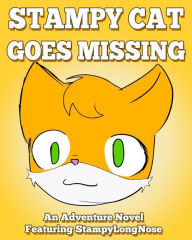 Title: Stampy Cat Goes Missing: An Adventure Novel Featuring StampyLongNose, Author: Docteur Raymond Martin