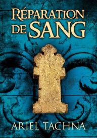 Title: Reparation de sang, Author: Ariel Tachna