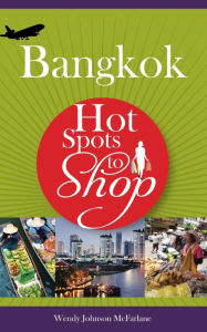 Title: Hot Spots to Shop Bangkok, Author: Wendy Johnson-McFarlane