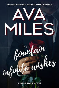 Title: The Fountain of Infinite Wishes (Dare River Series #5), Author: Ava Miles