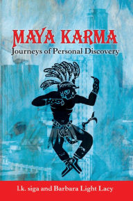 Title: Maya Karma: Journeys of Personal Discovery, Author: Barbara Light Lacy