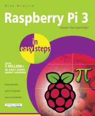 Title: Raspberry Pi 3 in easy steps, Author: Mike McGrath