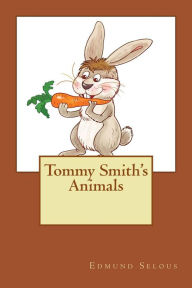 Title: Tommy Smith's Animals (Illustrated), Author: Edmund Selous