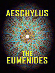 Title: Aeschylus The Eumenides, Author: Aeschylus