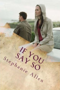 Title: If You Say So, Author: Stephanie Allen
