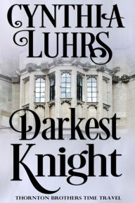 Title: Darkest Knight: A Lighthearted Time Travel Romance, Author: cynthia luhrs