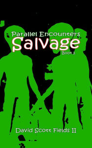 Title: Parallel Encounter - Salvage, Author: David Scott Fields II