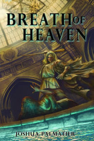 Title: Breath of Heaven, Author: Joshua Palmatier