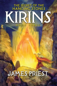 Title: The Secret of the Hanging Stones (KIRINS #3), Author: James Priest