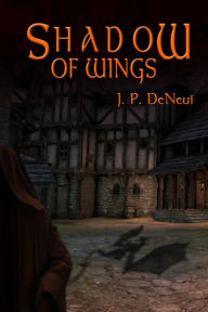 Title: Shadow of Wings, Author: J. P. DeNeui