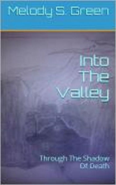 Into The Valley:Through The Shadow of Death