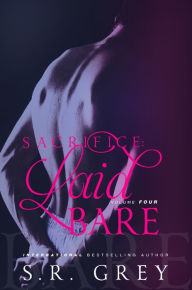 Title: Sacrifice: Laid Bare: Laid Bare #4, Author: S.R. Grey