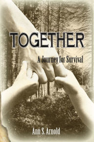 Title: Together: A Journey for Survival, Author: Ann Arnold