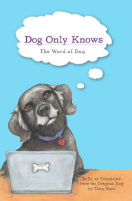 Title: Dog Only Knows: The Word of Dog, Author: Belle