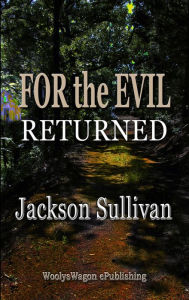 Title: For the Evil Returned, Author: Jackson Sullivan