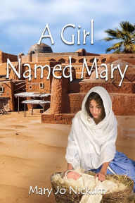 Title: A Girl Named Mary, Author: Mary Jo Nickum