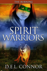 Title: Spirit Warriors: The Burning, Author: D.E.L. Connor