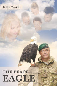 Title: The Peace Eagle, Author: Dale Ward