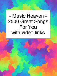 Title: Music Heaven: 2500 Great Songs with Video Links, Author: BOLD RAIN