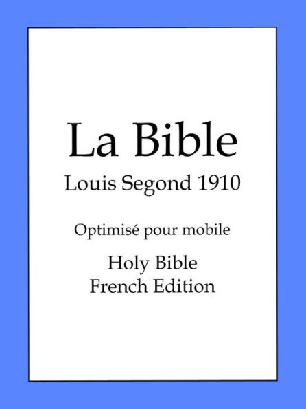 La Bible, Louis Segond 1910 (Holy Bible, French Edition)