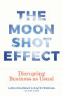 The Moonshot Effect: Disrupting Business as Usual