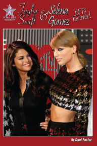 Title: Taylor Swift and Selena Gomez: BFFs Forever!, Author: Bridget's Journal Publishing