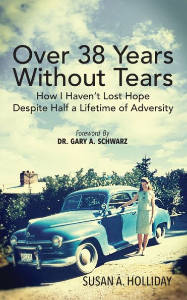 Over 38 Years Without Tears: How I Havent Lost Hope Despite Half a Lifetime of Adversity