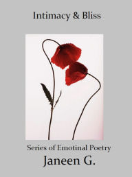 Title: Intimacy & Bliss:Series of Emotional Poetry, Author: Janeen G.