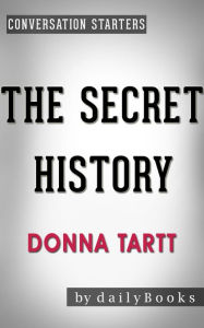 Title: Conversation Starters The Secret History by Donna Tartt, Author: Iain Donald