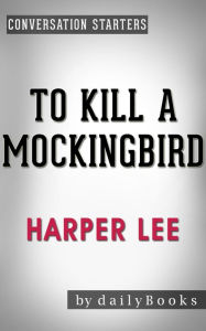 Title: Conversation Starters To Kill a Mockingbird (Harperperennial Modern Classics) by Harper Lee, Author: Iain Donald