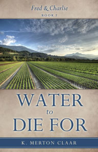 Title: Water to Die For, Author: K. Merton Claar