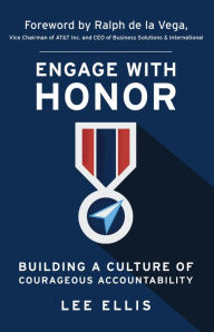 Title: Engage with Honor: Building a Culture of Courageous Accountability, Author: Lee Ellis